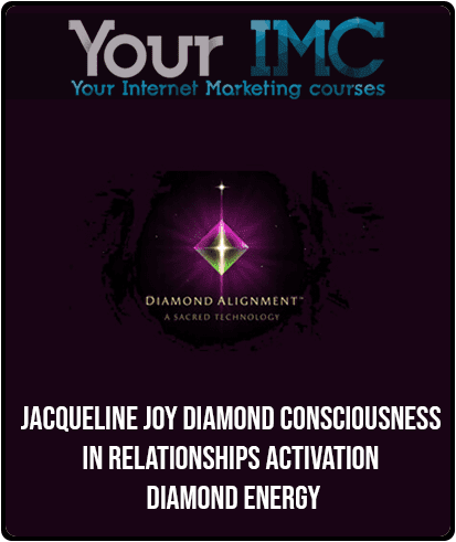 [Download Now] Jacqueline Joy - Diamond Consciousness in Relationships Activation - Diamond Energy