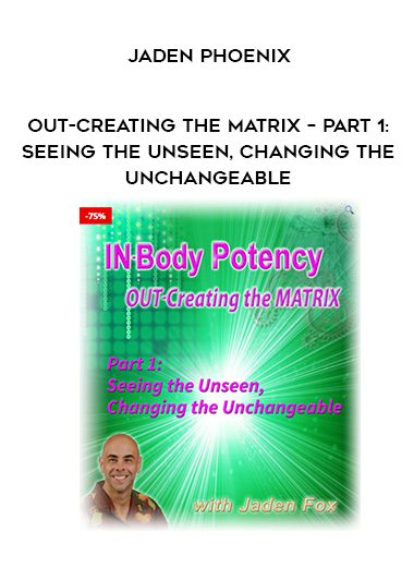 Jaden Phoenix – OUT-Creating the Matrix – Part 1: Seeing the Unseen
