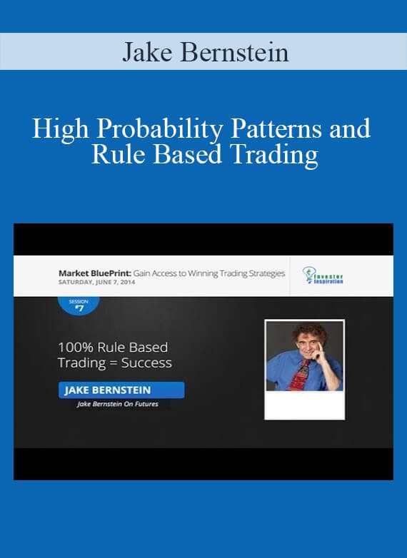 Jake Bernstein – High Probability Patterns and Rule Based Trading