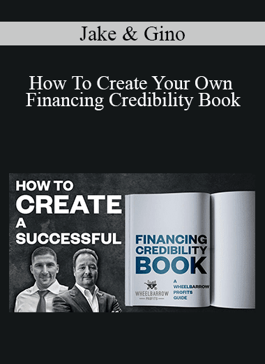 Jake & Gino - How To Create Your Own Financing Credibility Book
