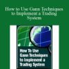 James A.Hyerczyk – How to Use Gann Techniques to Implement a Trading System