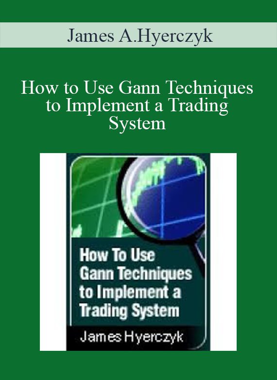 James A.Hyerczyk – How to Use Gann Techniques to Implement a Trading System