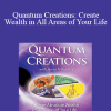 James Arthur Ray - Quantum Creations: Create Wealth in All Areas of Your Life