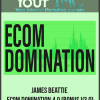 [Download Now] James Beattie - Ecom Domination 4.0 (BONUS V3.0)
