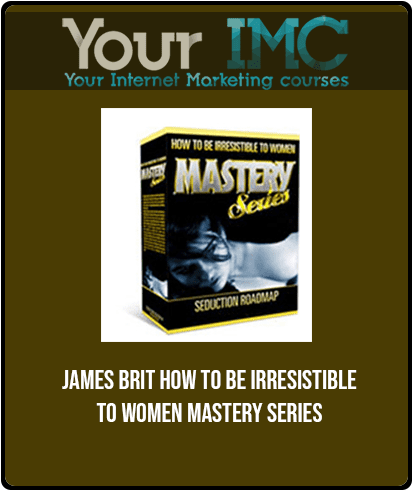 [Download Now] James Brito - How to Be Irresistible to Women MASTERY SERIES