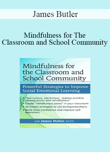 James Butler - Mindfulness for The Classroom and School Community: Powerful Strategies for Social Emotional Learning