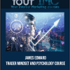 James Edward – Trader Mindset And Psychology Course