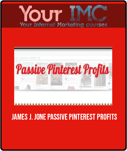James J. Jone – Passive Pinterest Profits
