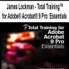 [Pre-Order] James Lockman - Total Training™ for Adobe® Acrobat® 9 Pro: Essentials