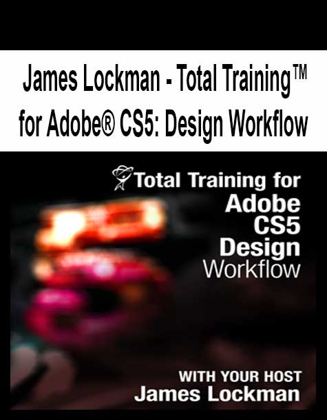 [Pre-Order] James Lockman - Total Training™ for Adobe® CS5: Design Workflow