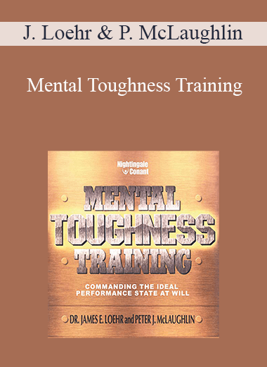 James Loehr and Peter McLaughlin - Mental Toughness Training