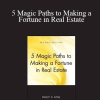 James Lumley - 5 Magic Paths to Making a Fortune in Real Estate