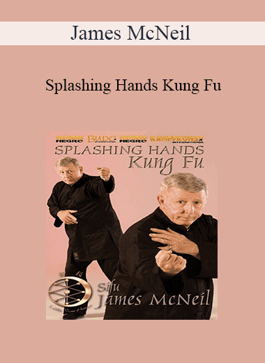 James McNeil - Splashing Hands Kung Fu