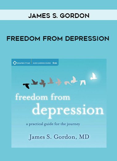 James S. Gordon – FREEDOM FROM DEPRESSION