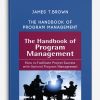 James T.Brown – The Handbook of Program Management
