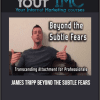 [Download Now] James Tripp - Beyond the Subtle Fears