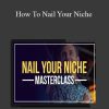 [Download Now] James Wedmore - How To Nail Your Niche