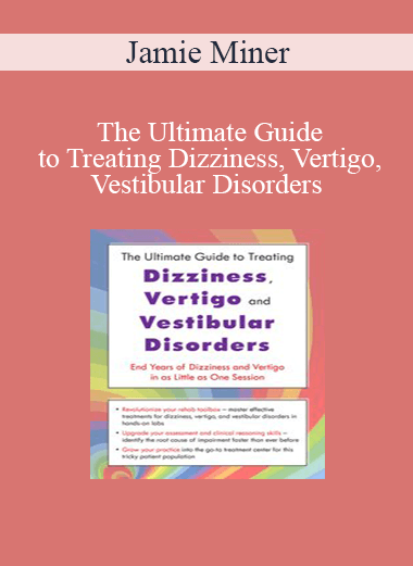 Jamie Miner - The Ultimate Guide to Treating Dizziness
