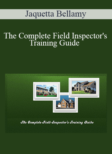 Jaquetta Bellamy - The Complete Field Inspector's Training Guide