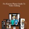 [Download Now] Jared Polin & Todd Wolfe - Fro Knows Photo Guide To Video Editing
