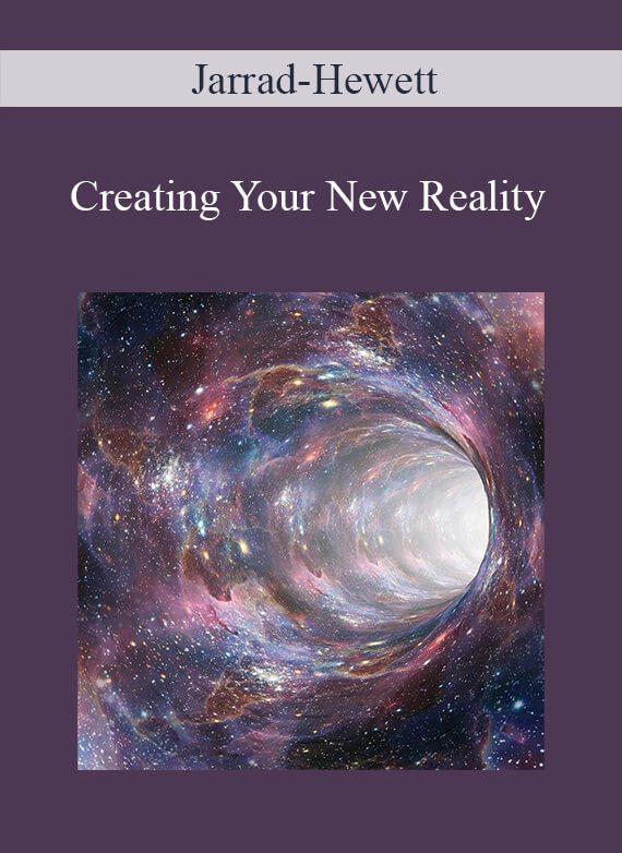 [Download Now] Jarrad-Hewett – Creating Your New Reality