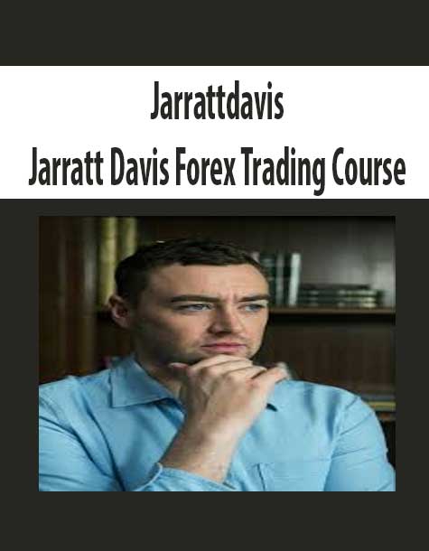 Jarrattdavis – Jarratt Davis Forex Trading Course
