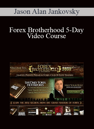 Jason Alan Jankovsky - Forex Brotherhood 5-Day Video Course