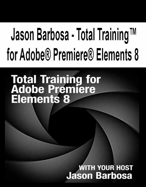[Pre-Order] Jason Barbosa - Total Training™ for Adobe® Premiere® Elements 8