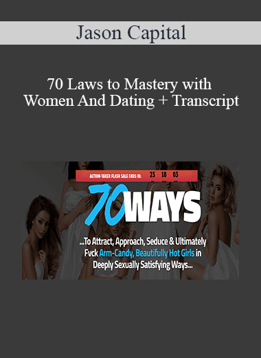 Jason Capital - 70 Laws to Mastery with Women And Dating + Transcript