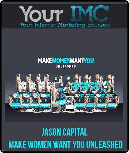[Download Now] Jason Capital - Make Women Want You Unleashed