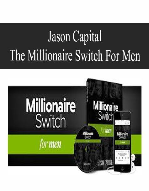 [Download Now] Jason Capital – The Millionaire Switch For Men