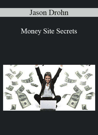 Jason Drohn - Money Site Secrets