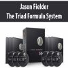 Jason Fielder – The Triad Formula System