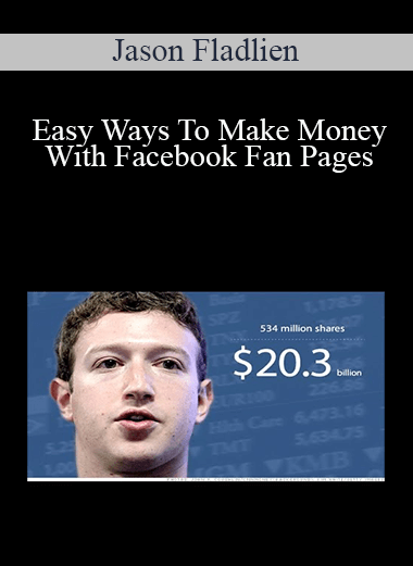 Jason Fladlien - Easy Ways To Make Money With Facebook Fan Pages