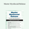 Jason Handschumacher - Master Myofascial Release: Combine MFR