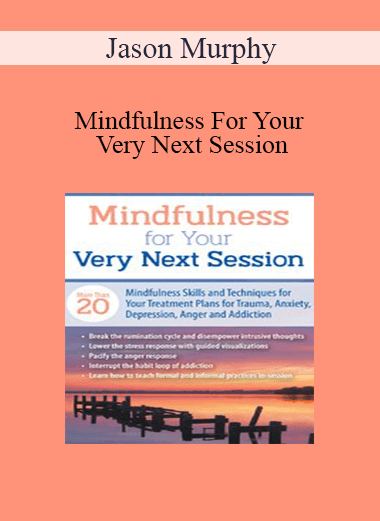 Jason Murphy - Mindfulness For Your Very Next Session: More Than 20 Mindfulness Skills and Techniques for Your Treatment Plans for Trauma