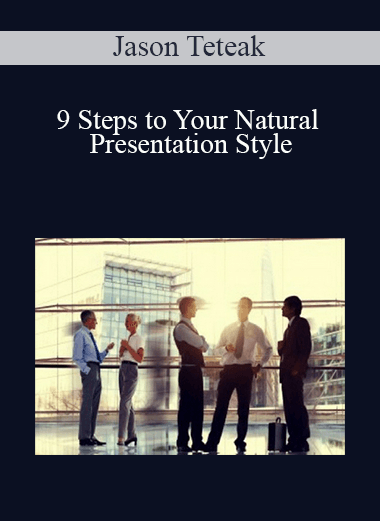 Jason Teteak - 9 Steps to Your Natural Presentation Style