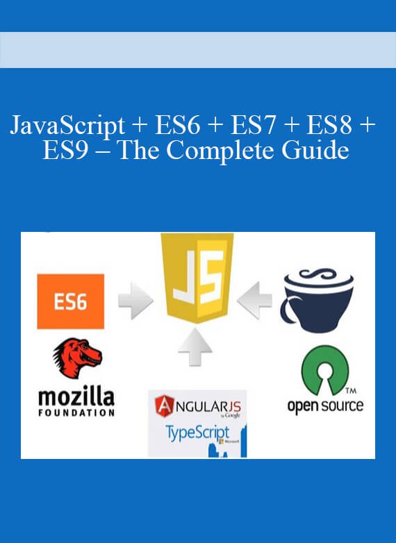 JavaScript + ES6 + ES7 + ES8 + ES9 – The Complete Guide