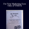 Jay Abraham - For Your Marketing Eyes Only (FYMEO)
