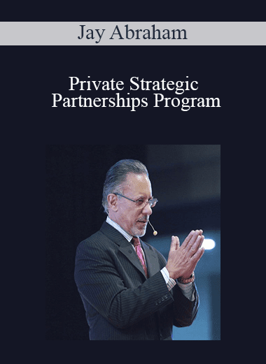 Jay Abraham - Private Strategic Partnerships Program