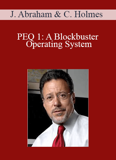 Jay Abraham and Chet Holmes - PEQ 1: A Blockbuster Operating System
