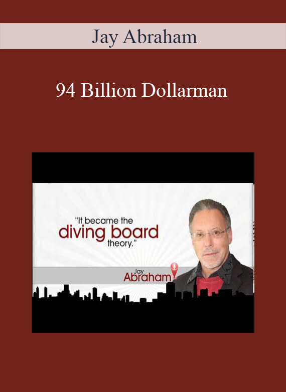 [Download Now] Jay Abraham – 94 Billion Dollarman
