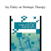 Jay Haley on Strategic Therapy - Jay Haley
