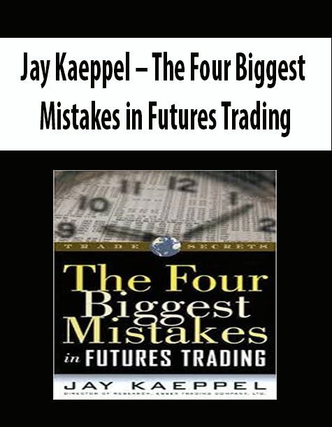 Jay Kaeppel – The Four Biggest Mistakes in Futures Trading