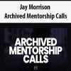 [Download Now] Jay Morrison – Archived Mentorship Calls