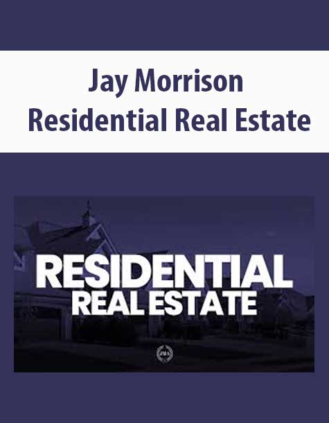 [Download Now] Jay Morrison – Residential Real Estate