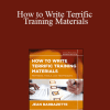 Jean Barbazette - How to Write Terrific Training Materials: Methods