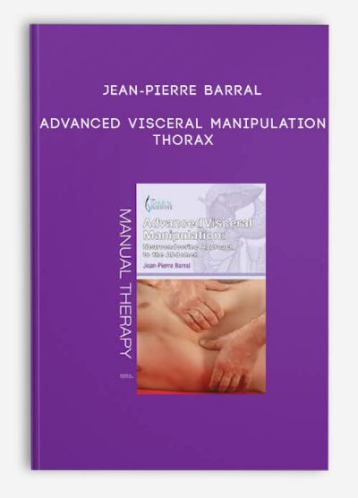 [Download Now] Jean-Pierre Barral – Advanced Visceral Manipulation – Thorax