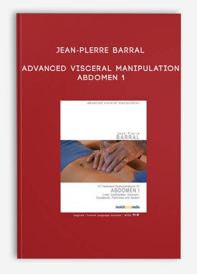 [Download Now] Advanced Visceral Manipulation – Abdomen 1 by Jean-Plerre Barral