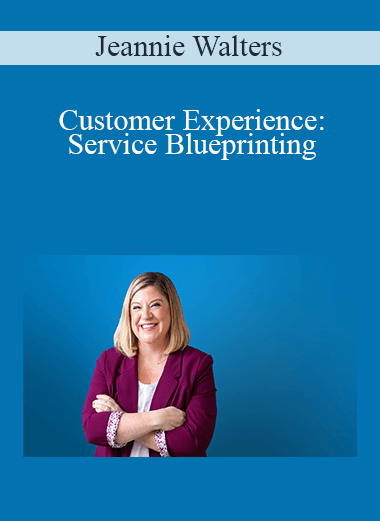 Jeannie Walters - Customer Experience: Service Blueprinting